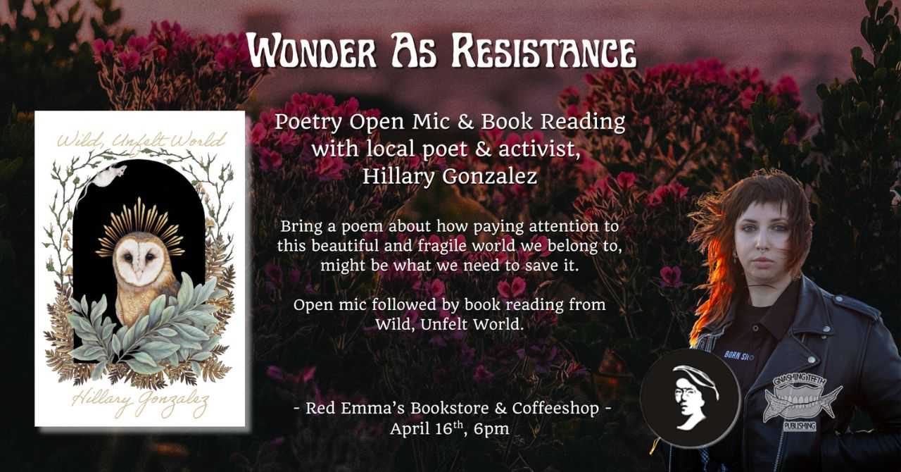 Wonder as Resistance: Poetry Reading and Open Mic w/ local poet & activist Hillary Gonzalez