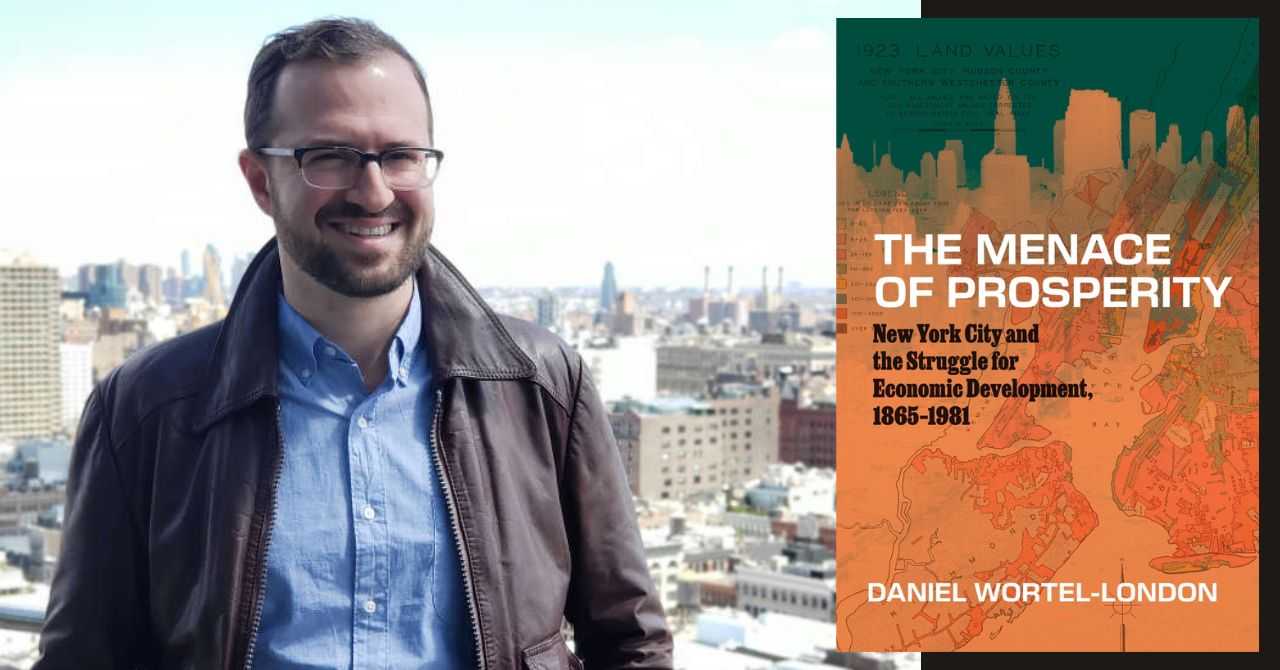 Daniel Wortel-London presents "The Menace of Prosperity: New York City and the Struggle for Economic Development, 1865–1981" in conversation w/John Duda