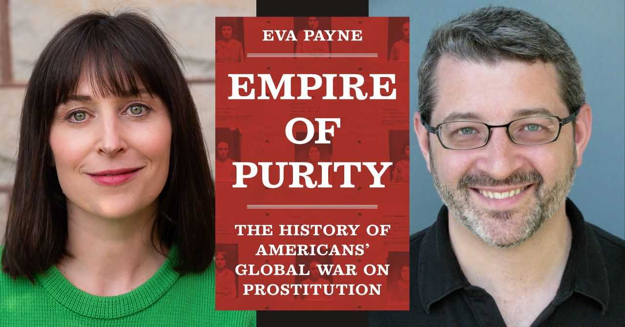 Eva Payne presents "Empire of Purity: The History of Americans' Global War on Prostitution" in conversation w/ Andrew Jewett