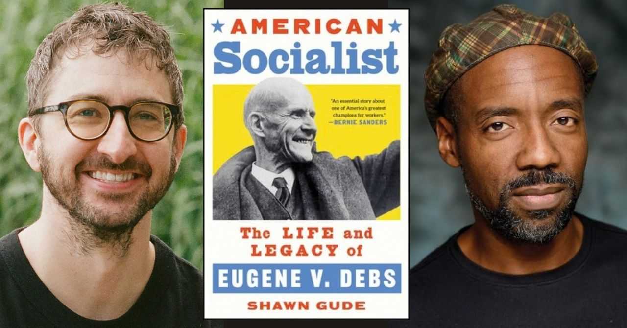 Shawn Gude presents "American Socialist: The Life and Legacy of Eugene V. Debs" in conversation w/ Lester Spence