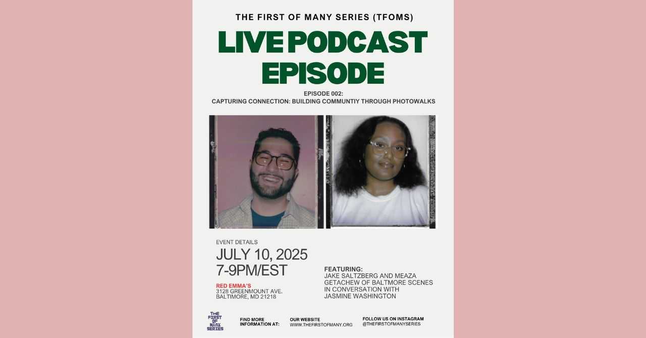 Capturing Connection: Building Community through Photo Walks with Jake Saltzberg and Meaza Getachew of BALTIMORE SCENES in conversation with TFOMS Founder, Jasmine Washington