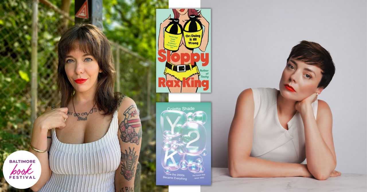 Rax King ("Sloppy—Or: Doing It All Wrong") and Colette Shade ("Y2K: How the 2000s Became Everything") in conversation 