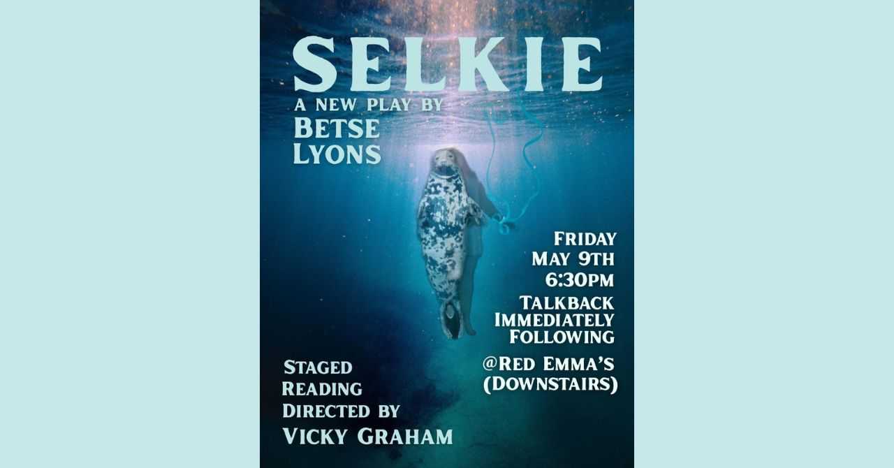 Staged Reading: "Selkie" by Betse Lyons, directed by Vicky Graham