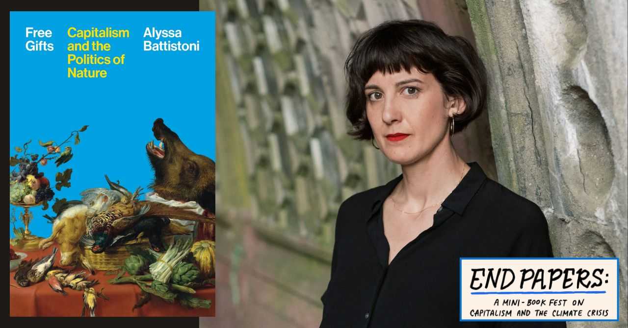 Alyssa Battistoni presents "Free Gifts: Capitalism and the Politics of Nature"