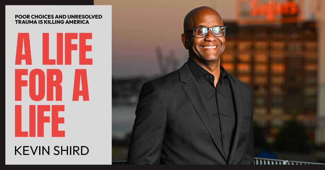 Kevin Shird presents "A Life For A Life: Poor Choices And Unresolved Trauma Is Killing America"