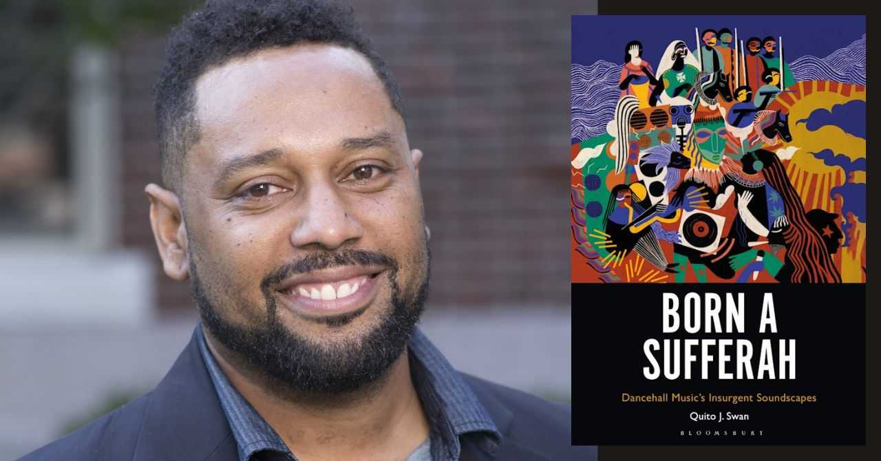 Quito J. Swan presents "Born A Sufferah: Dancehall Music's Insurgent Soundscapes"