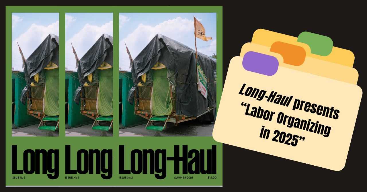 Long-Haul Magazine Presents: Labor Organizing in 2025