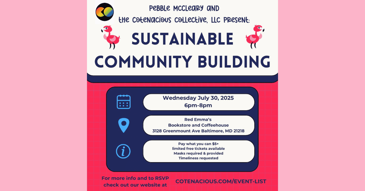 Sustainable Community Building Workshop w/ Pebble McCleary, community educator and contractor with the CoTenacious Collective